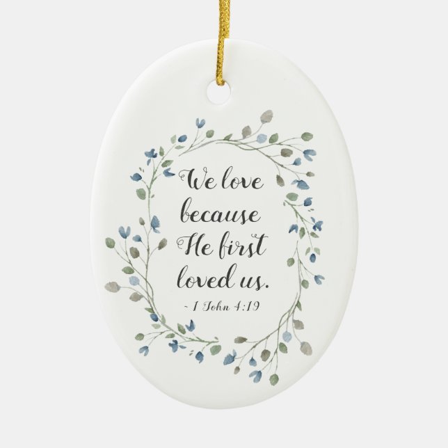 1 John 4:19 We love because He first loved us Ceramic Tree Decoration (Front)