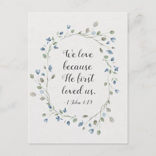 1 John 4:19 We love because He first loved us Postcard (Front)
