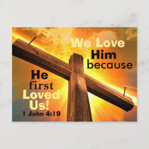 1 John 4:19 We love Him because He first loved us Postcard