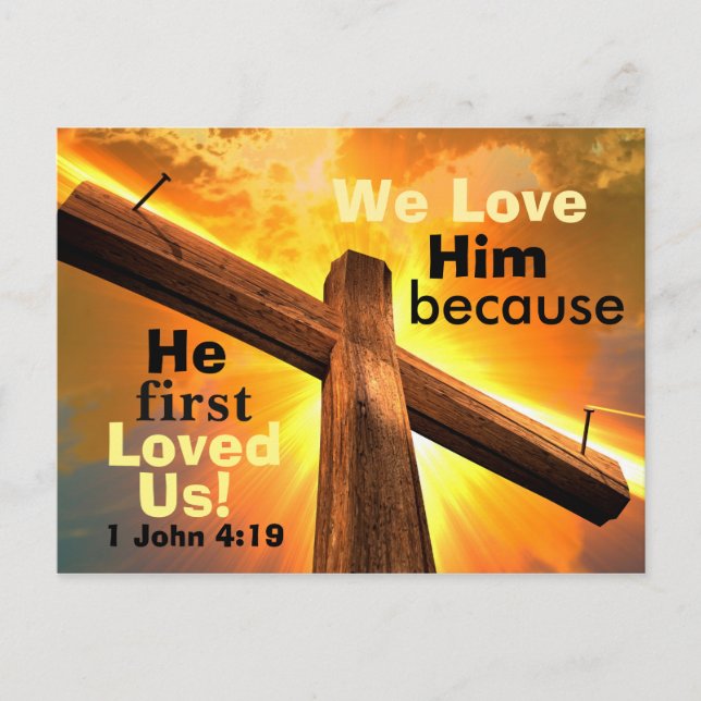 1 John 4:19 We love Him because He first loved us Postcard (Front)