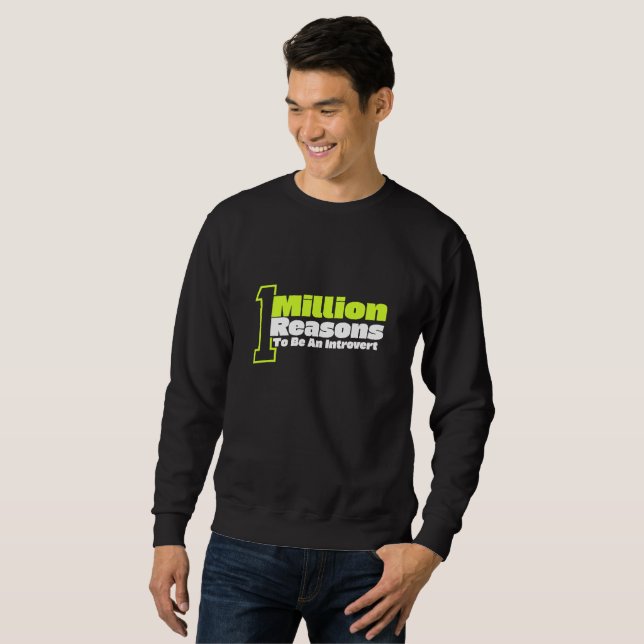 1 Million Reasons To Be An Introvert Sweatshirt (Front Full)