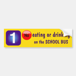 1 No eating or drinking on the BUS Bumper Sticker