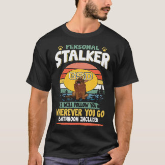 1 Personal Stalker I Will Follow You Wherever You  T-Shirt
