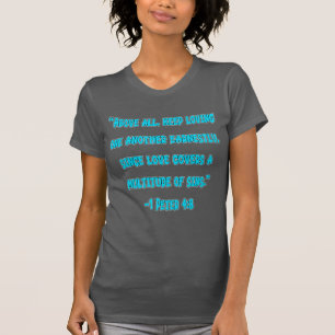 1 Peter 4:8 Keep Loving One Another T-Shirt