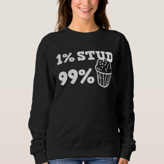 1 Stud 99 Muffin  Stud Muffin gym Gag Sweatshirt
