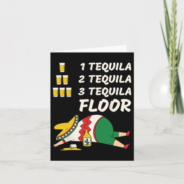1 Tequila 2 Tequila 3 Tequila Floor - Funny Party  Card (Front)