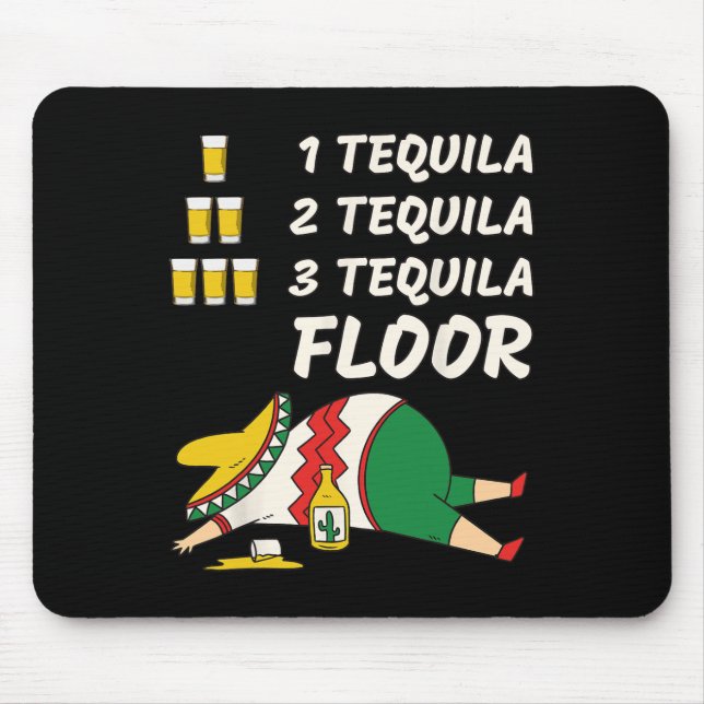 1 Tequila 2 Tequila 3 Tequila Floor - Funny Party  Mouse Pad (Front)