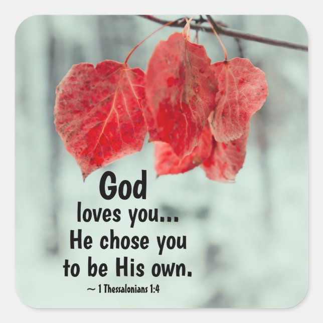 1 Thessalonians 1:4 God loves you...He chose you Square Sticker (Front)