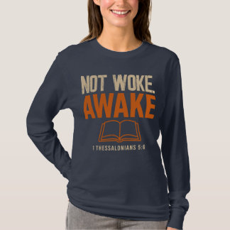 1 Thessalonians 5:6 Not Woke Awake T-Shirt