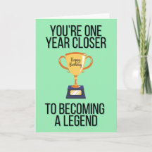 1 Year Closer to Becoming a Legend - Birthday Card