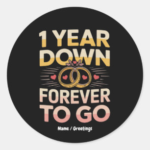 1 Year Down Forever to Go 1st Wedding Anniversary  Classic Round Sticker