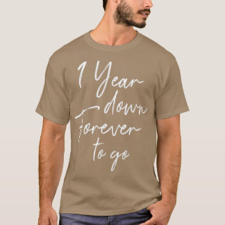 1 year down forever to go for 1st wedding annivers T-Shirt