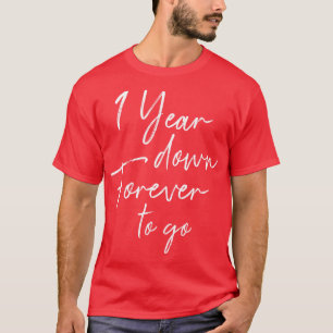 1 year down forever to go for 1st wedding annivers T-Shirt