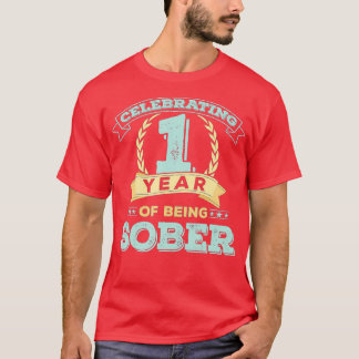 1 Year Sober Gift   Sobriety Anniversary Recovery  T-Shirt