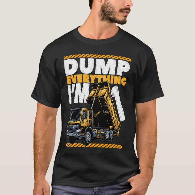 1st Birthday Construction Truck Dump Everything I' T-Shirt (Front)
