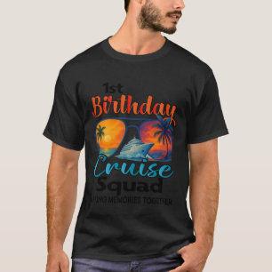 1st Birthday Cruise Squad Friends Family Vacation T-Shirt