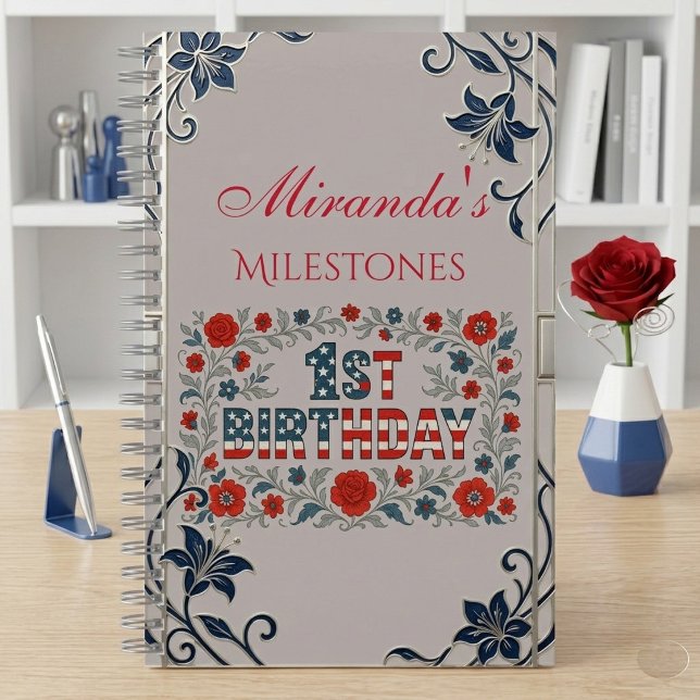 1st Birthday Milestone Memories Patriotic Florals  Notebook (1st Birthday Milestone Memories Patriotic Florals Notebook)