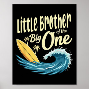 1st Birthday Surfer Lil Brother Of The Big One  Poster