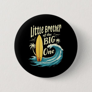 1st Birthday Surfer Lil Brother Of The Big One Sur 6 Cm Round Badge