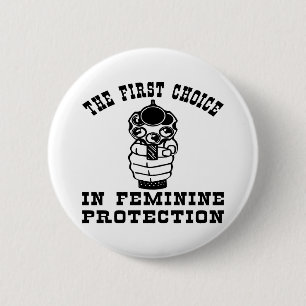 1st Choice In Feminie Protection, A Gun 6 Cm Round Badge