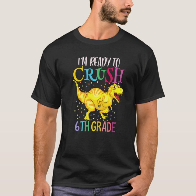 1st Day of 6th Grade Crush Back to School Trex Din T-Shirt (Front)