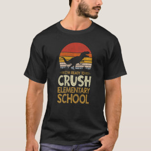 1st Day Of Elementary School Im Ready To Crush Din T-Shirt