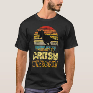 1st Day Of Kindergarten I'm Ready To Crush Dinosau T-Shirt