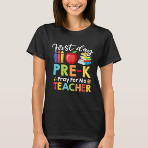 1St Day Of Pre-K Pray For My Teacher Back To Schoo T-Shirt