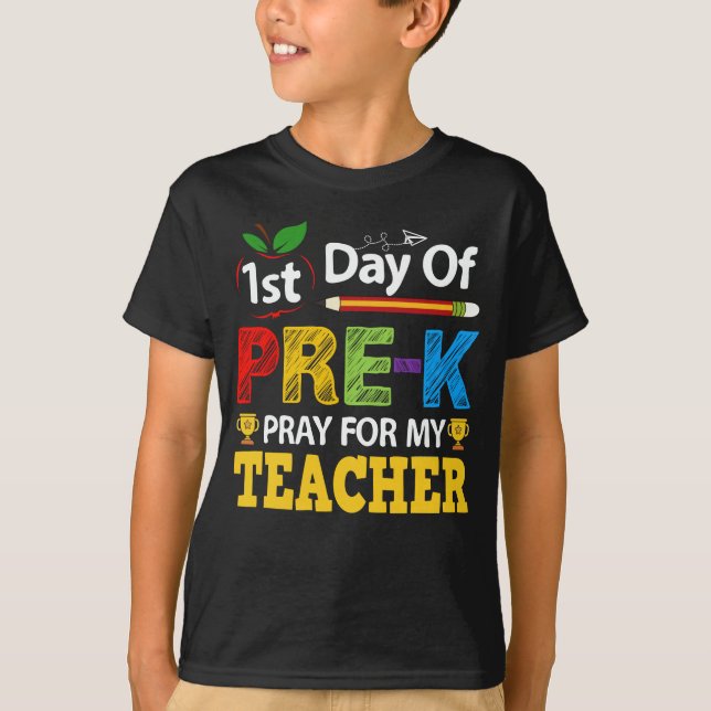 1st Day Of Pre-k Pray For My Teacher T-Shirt (Front)