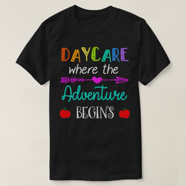 1st Day of School Daycare Adventure Begins Teacher T-Shirt (Design Front)