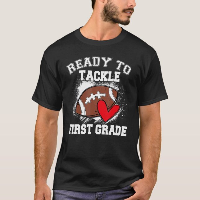 1st Grade Back To School Ready To Tackle First Gra T-Shirt (Front)