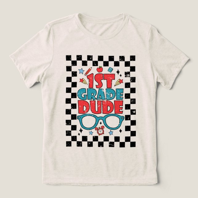 1st Grade Dude Back To School First Grade student Tri-Blend Shirt (Design Front)