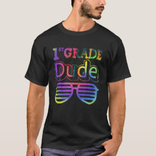 1st Grade Dude Tie Dye Sunglasses Back To School B T-Shirt