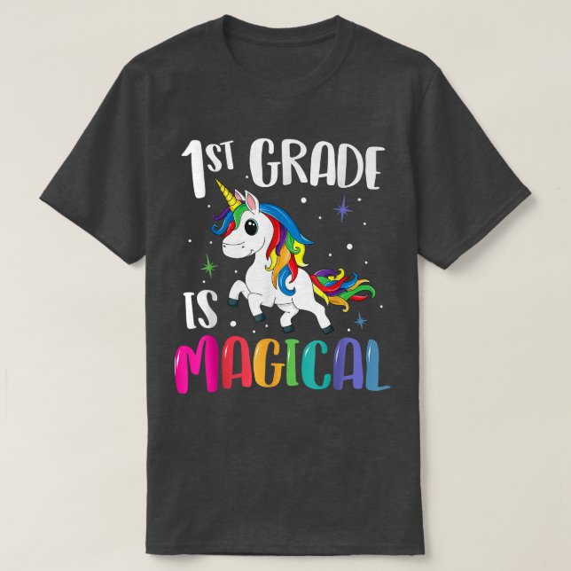 1st Grade Is Magical Unicorn Back To School Teache T-Shirt (Design Front)