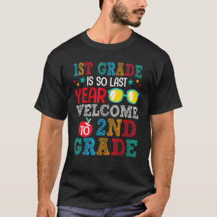 1st Grade Is So Last Year Welcome To 2nd Grade For T-Shirt