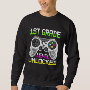 1st Grade Level Unlocked FOR GAMER 1ST DAY OF SCHO Sweatshirt
