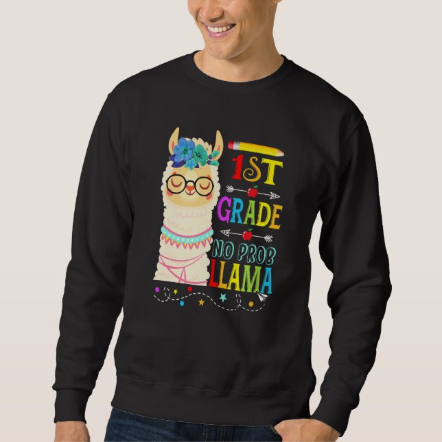 1st Grade No Prob Llama Back To School First Day   Sweatshirt (Front)