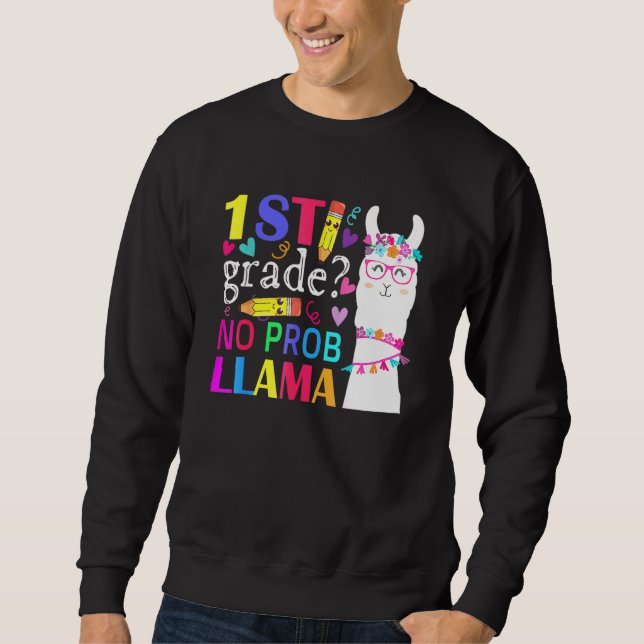 1st Grade No Prob Llama Teacher Student First Day  Sweatshirt (Front)
