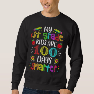1st Grade Teacher 100 Days Smarter 100th Day Of Sc Sweatshirt