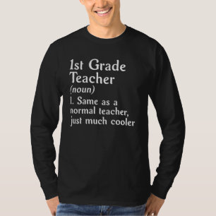 1st Grade Teacher Definition Cool 1st Grade Teache T-Shirt