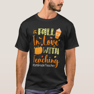 1st Grade Teacher Fall In Love With Teaching Autum T-Shirt