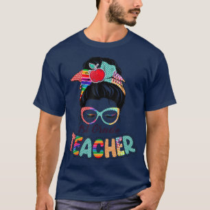 1st Grade Teacher Funny Messy Bun Hair Women T-Shi T-Shirt