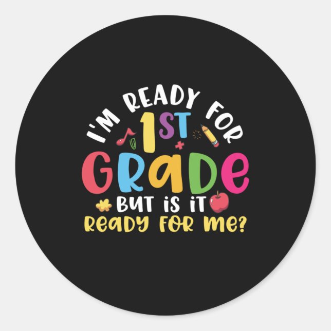 1st Grade Teacher I Am Ready For 1st Grade Classic Round Sticker (Front)
