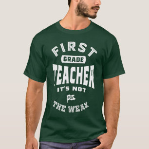 1st Grade Teacher It's Not For The Weak T-Shirt
