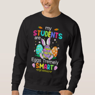 1st Grade Teacher My Students Are Eggs Tremely Sma Sweatshirt