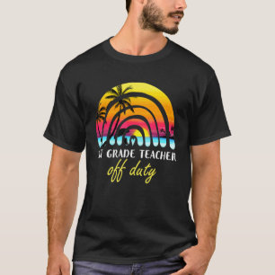 1st Grade Teacher Off Duty Beach Sunset Rainbow Te T-Shirt