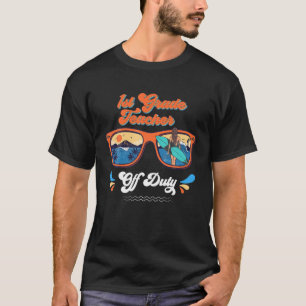 1St Grade Teacher Off Duty Sunglasses Summer Last T-Shirt