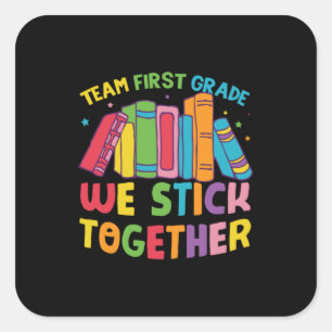 1st Grade Teacher Team First Grade Square Sticker