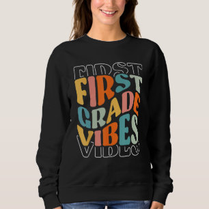 1st Grade Vibes Back To School Hello School Gradua Sweatshirt