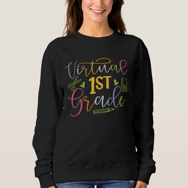 1st Grade Virtual School First Grade Online Class  Sweatshirt (Front)